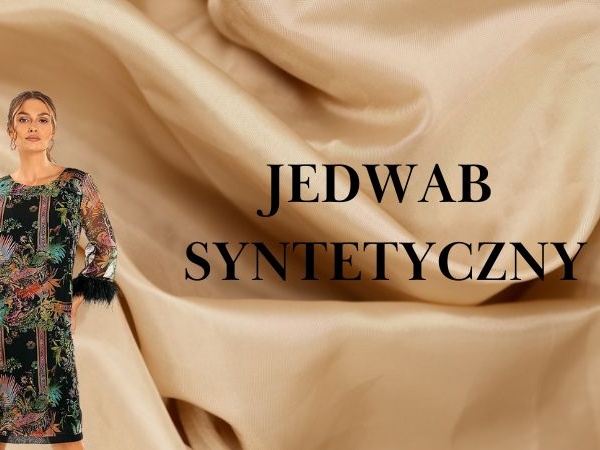  Jedwab syntetyczny, czyli nowoczesny odpowiednik naturalnej tkaniny jedwabnej